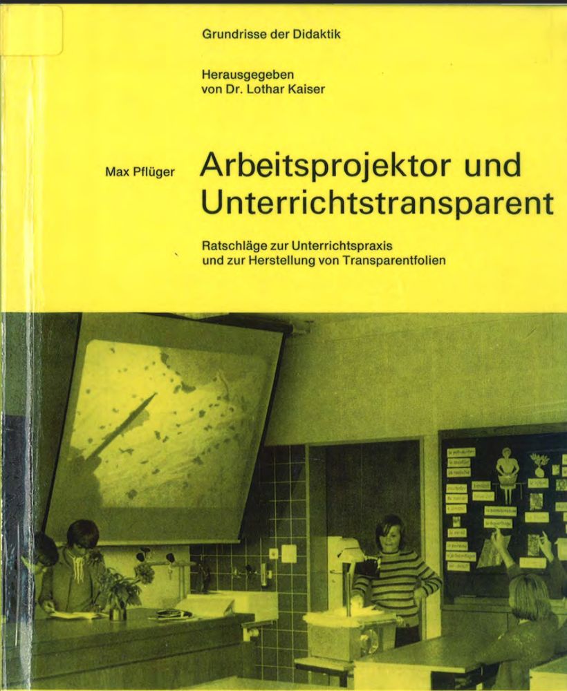 Cover des Buches:  Pflüger, Max (1972): Arbeitsprojektor und Unterrichtstransparent. Ratschläge zur Unterrichtspraxis und zur Herstellung von Transparentfolien. Hitzkirch: Comenius-Verlag.