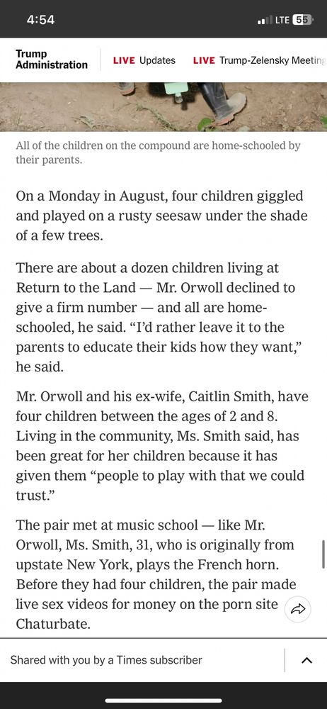All of the children on the compound are home-schooled by their parents.
On a Monday in August, four children giggled and played on a rusty seesaw under the shade of a few trees.
There are about a dozen children living at Return to the Land — Mr. Orwoll declined to give a firm number — and all are home-schooled, he said. "I'd rather leave it to the parents to educate their kids how they want," he said.
Mr. Orwoll and his ex-wife, Caitlin Smith, have four children between the ages of 2 and 8.
Living in the community, Ms. Smith said, has been great for her children because it has given them "people to play with that we could trust."
The pair met at music school - like Mr.
Orwoll, Ms. Smith, 31, who is originally from upstate New York, plays the French horn.
Before they had four children, the pair made live sex videos for money on the porn site → Chaturbate.

