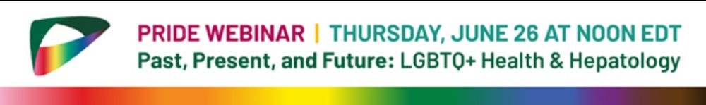 Pride webinar. Thursday June 26th at noon. Past present and future: LGBTQ+ health and hepatology. 