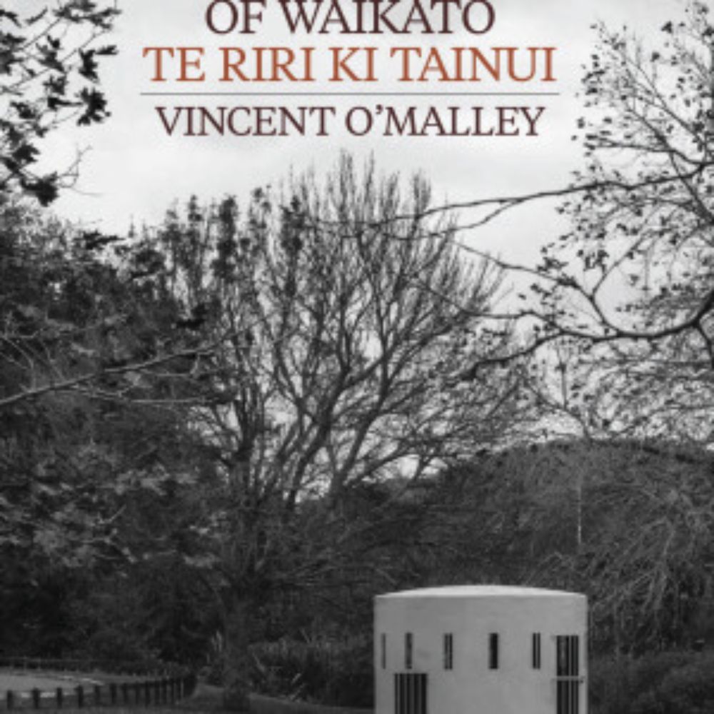 The Invasion of Waikato / Te Riri ki Tainui - BWB Bridget Williams Books