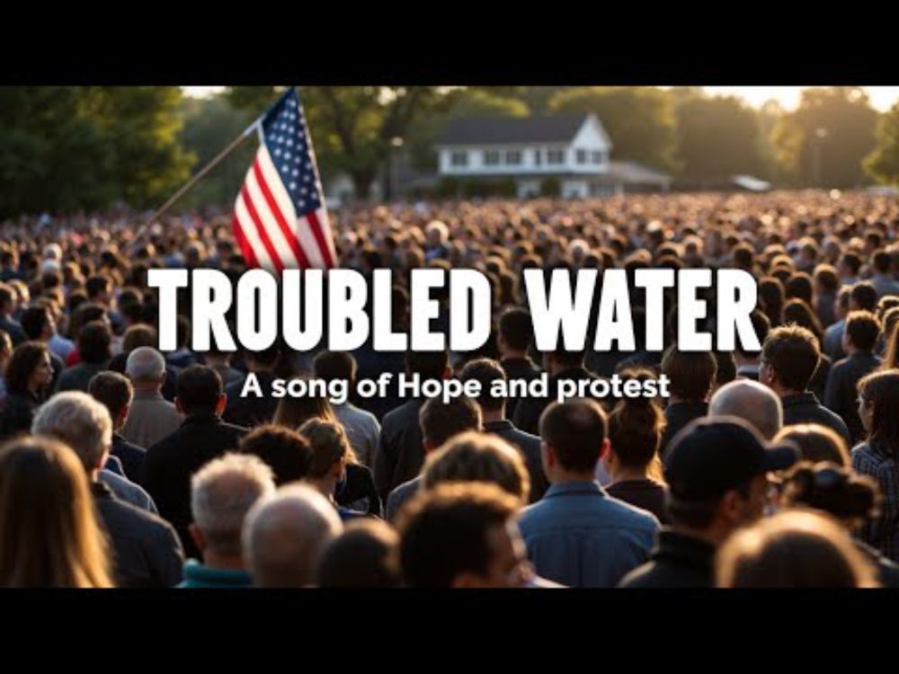 Troubled Water - a song of Hope and protest