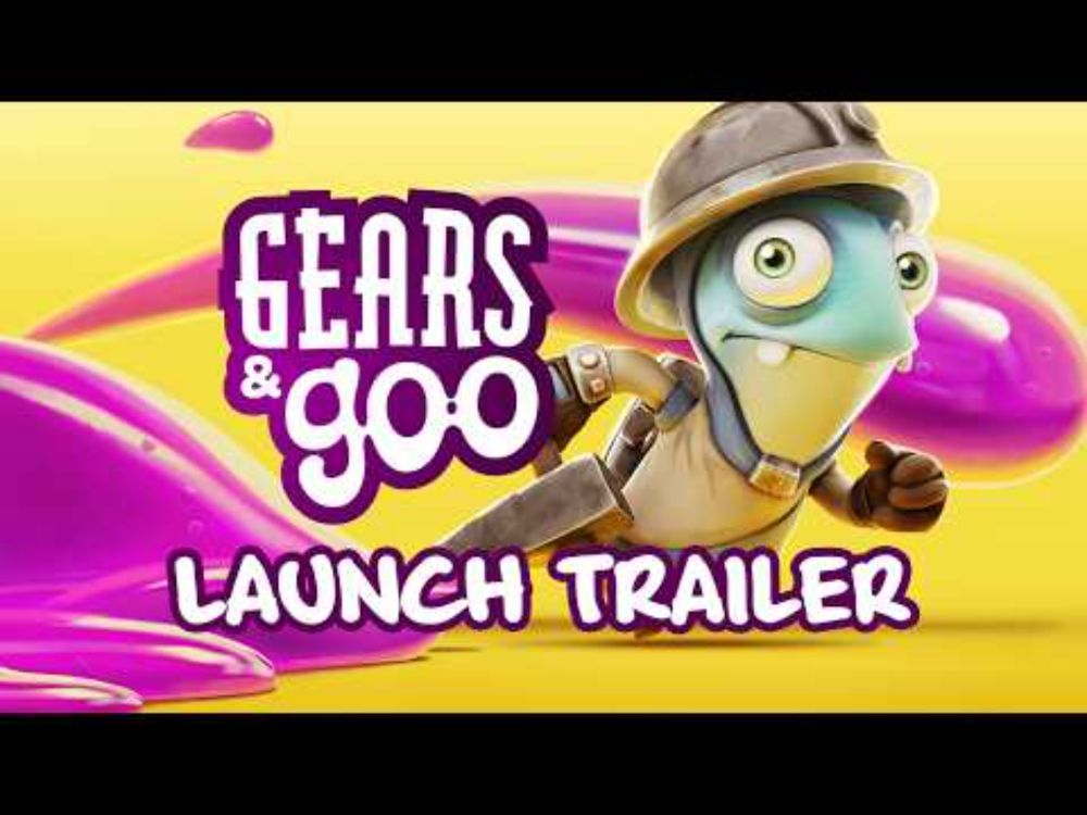Gears & Goo | Launch Trailer