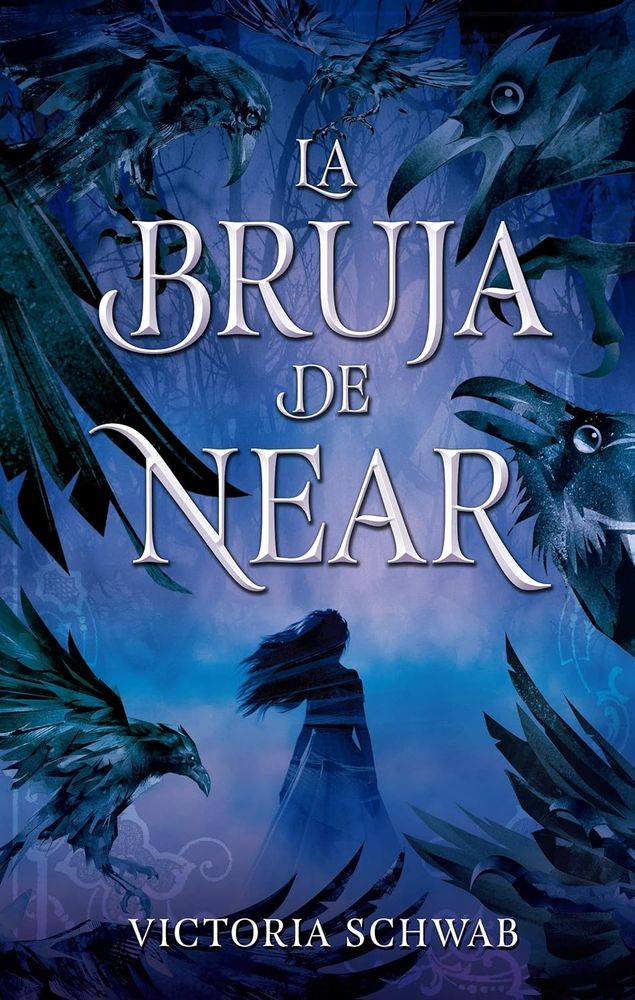 Portada del libro La bruja de Near de Victoria Schwab, en ella vemos a la figura de de una mujer con vestido enmarcado en sombras, mientras a su alrededor hay cuervos y el fondo parece un bosque tétrico.