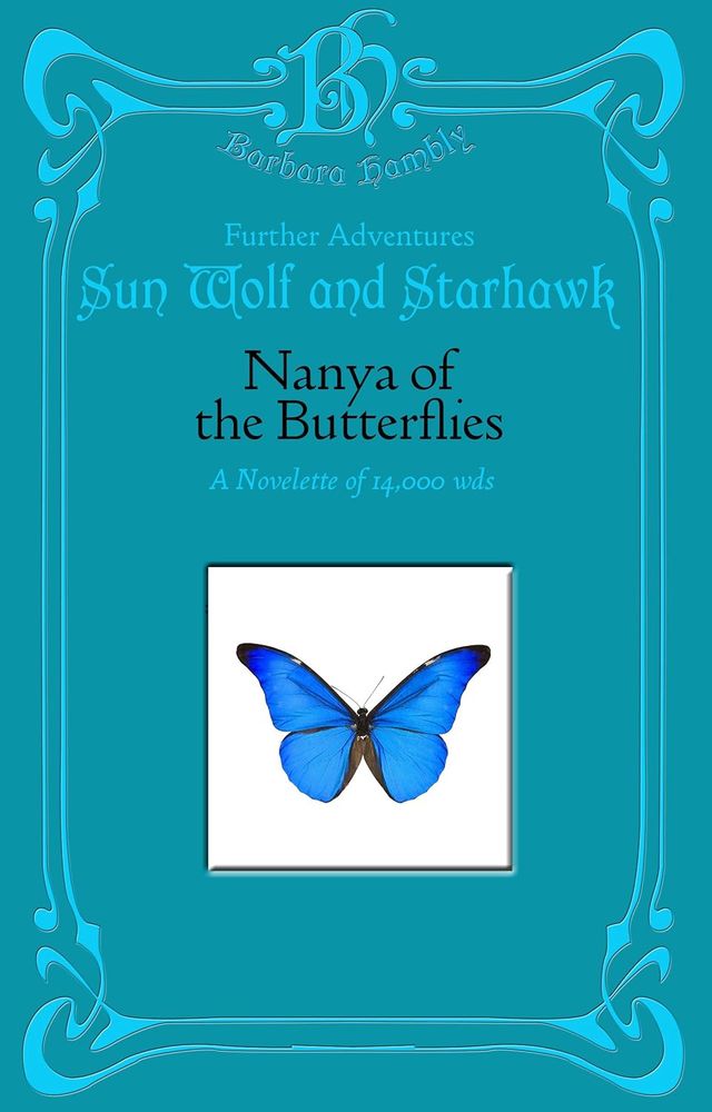 Portada del libro Nanya of the Butterflies de Barbara Hambly, en ella vemos un fondo azul turquesa con marcos y debajo del título hay un recuadro en blanco con una mariposa azul sacada de un jpg. (es cutre pero adoramos)