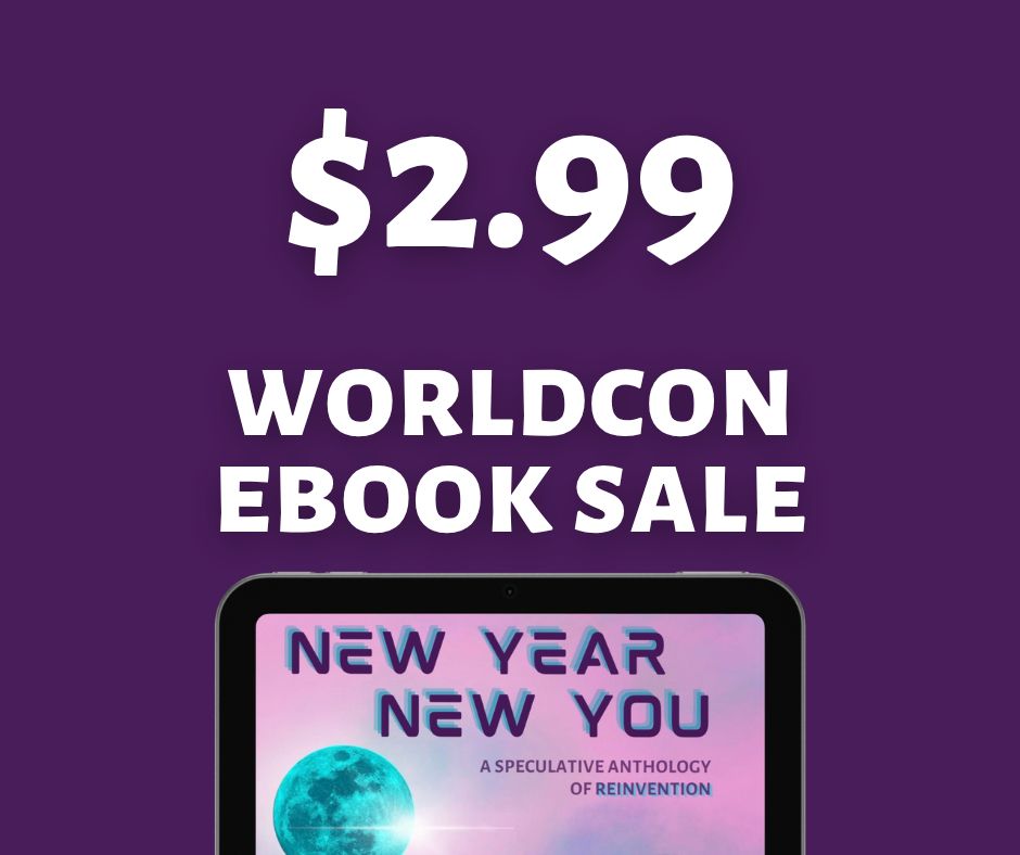 The words $2.99 Worldcon Ebook Sale" above the image of the top half of a tablet displaying the cover for "New Year, New You: A Speculative Anthology of Reinvention" all against a purple background. So wish I could be there but say hi to my friends for me.