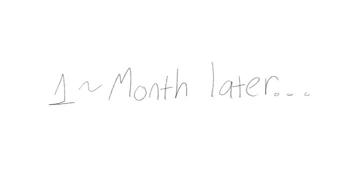 1~Month Later