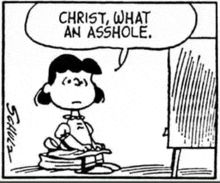 Lucy saying "Christ, what an asshole."