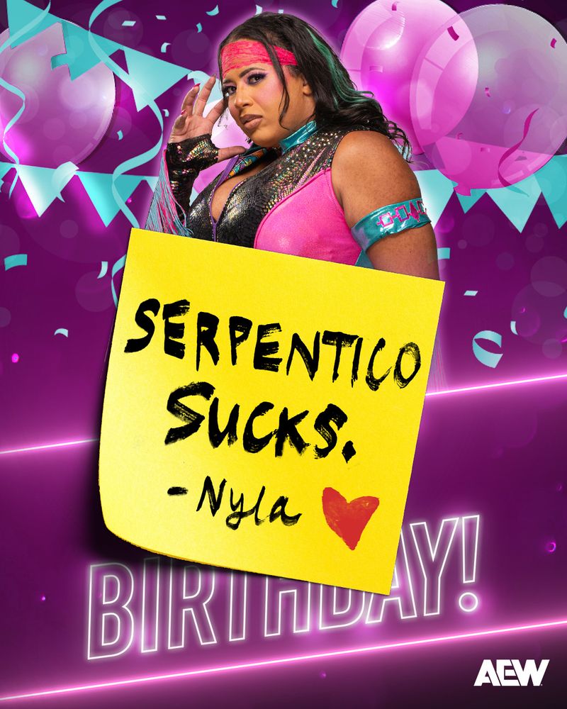 Happy Birthday Nyla Rose! "Serpentico Sucks." - Nyla