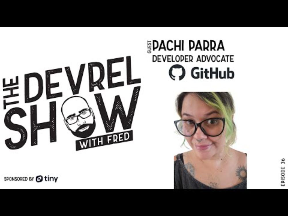 devrelshow episode 36 - Pachi Parra from GitHub