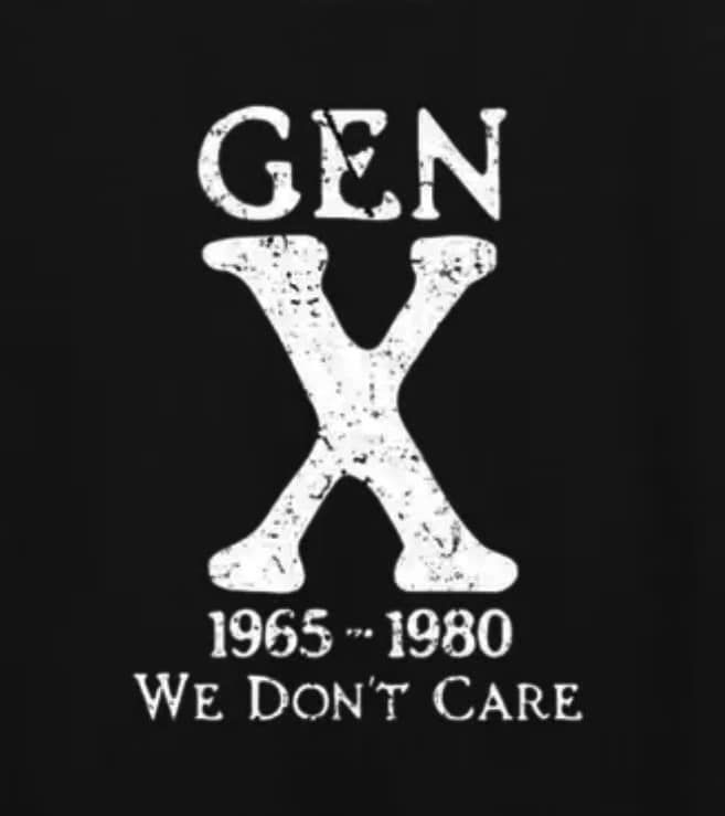 Gen X 1965-80  

We don't care