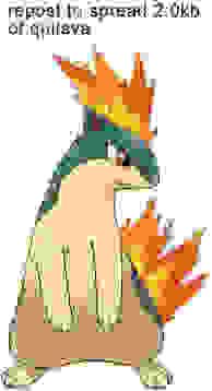 A heavily compressed JPEG image of Quilava that says "repost to spread 2.0kb of quilava".