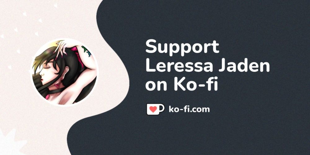 Support Leressa Jaden on Ko-fi! ❤️. ko-fi.com/leressajaden