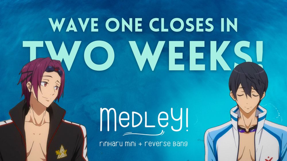 Medley!: a rinharu mini + reverse bang. Wave one closed in two weeks!