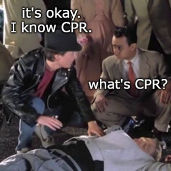 scene from Back to the Future II with Biff knocked out on the ground, Marty saying "it's okay. I know CPR.", and a bystander asking "what's CPR?"
