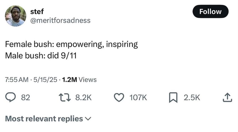 female bush: empowering, inspiring
male bush: did 9/11