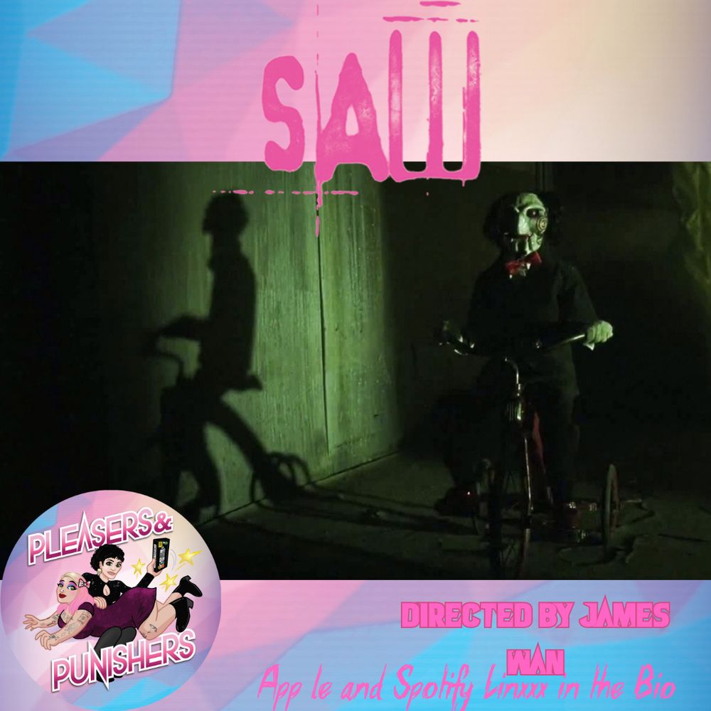 A still of Billy the puppet from Saw on his tricycle. The Saw logo appears at the top in a pink font, and the Pleasers & Punishers logo appears in the bottom left corner. The bottom right corner contains the text "DIRECTED BY JAMES WAN. Apple and Spotify linxxx in bio".