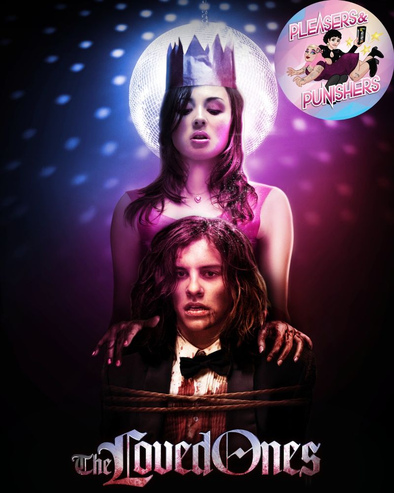 poster art for The Loved Ones with the Pleasers & Punishers logo in the top right.