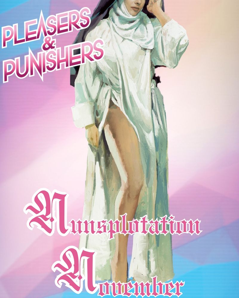 artwork from The Little Hours branded with Pleasers & Punishers and Nunsploitation November text.