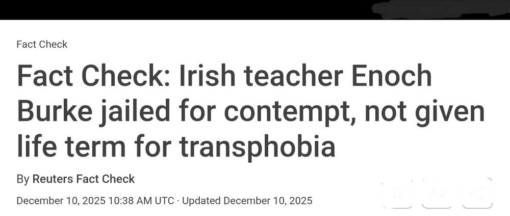 Headline from linked Reuters article: "Fact Check: Irish teacher Enoch Burke jailed for contempt, not given life term for transphobia"

By Reuters Fact Check

December 10, 202510:38 AM GMTUpdated December 10, 2025