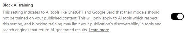 A screenshot of the Substack settings page. Text: "Block AI training. This setting indicates to AI tools like ChatGPT and Google Bard that their models should not be trained on your published content. This will only apply to AI tools which respect this setting, and blocking training may limit your publication's discoverability in tools and search engines that return AI-generated results. Learn more."