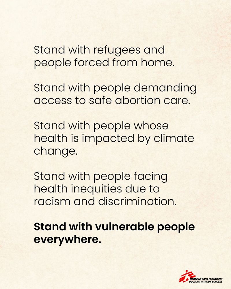 Text reads: Stand with refugees and people forced from home.

Stand with people demanding access to safe abortion care.

Stand with people whose health is impacted by climate change.

Stand with people facing health inequities due to racism and discrimination.

Stand with vulnerable people everywhere.
