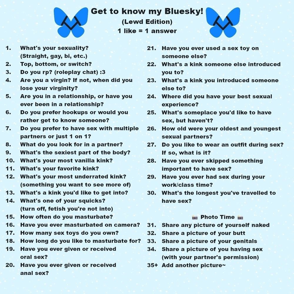 "Get to know my Bluesky" with questions getting answered based on how many likes this post gets. The questions are a lot lewder and porn-leaning.