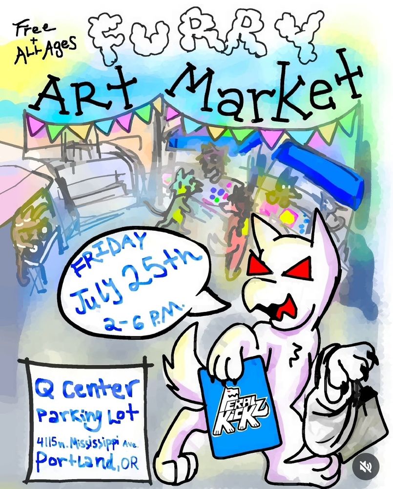 An ad for Feralkicks furry art market taken from their instagram. It takes place Friday July 24th at 2 to 6 pm. It is in the Q Center parking lot on 4115 north Mississippi Ave in Portland OR