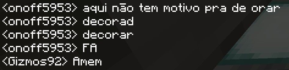 Um chat do Minecraft, onde onoff5953 fala: aqui não tem motivo pra de orar; decorad; decorar; FA. Gizmos92 fala: Amem