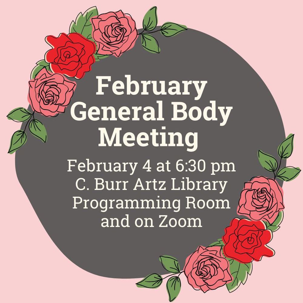 Solid gray circle adorned with roses on a pink background. Text within the circle reads "February General Body Meeting. February 4 at 6:30 pm, C. Burr Artz Library Programming Room and on Zoom."