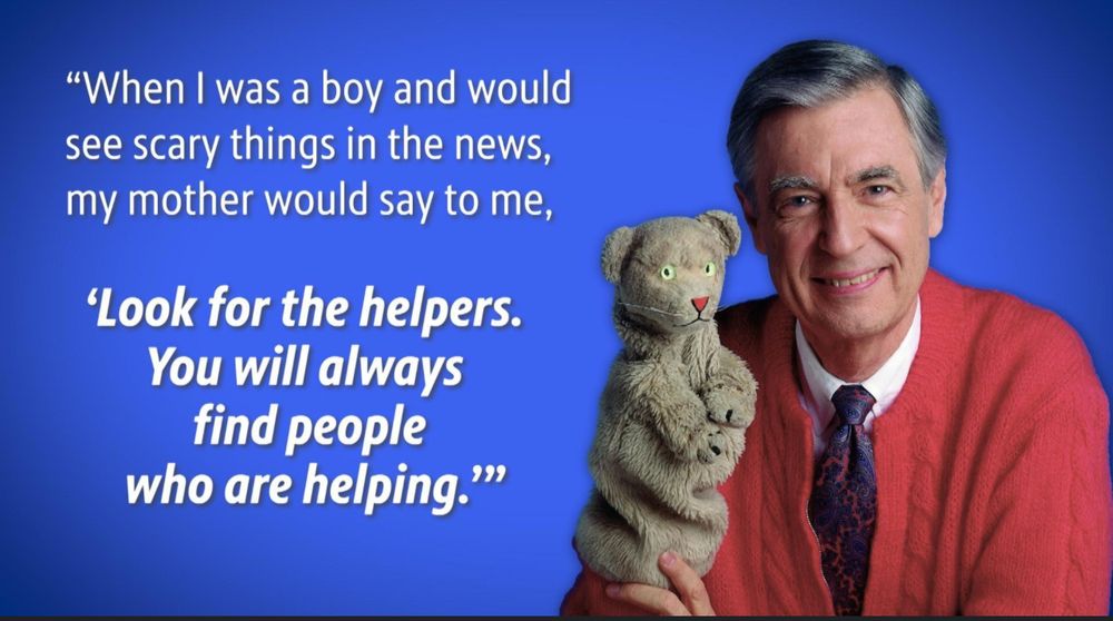 Fred Rogers and Daniel Tiger reminding us to look for the helpers.