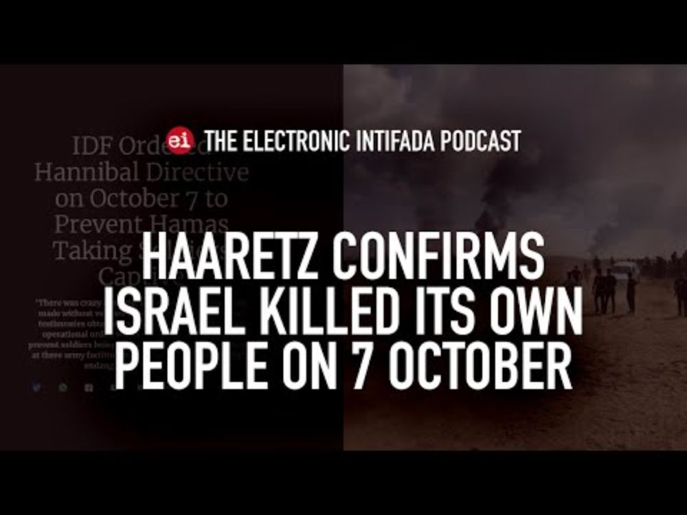 Haaretz confirms Israel killed its own people on 7 October, with Asa Winstanley