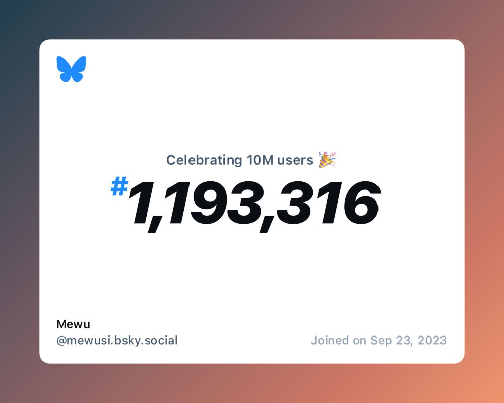 A virtual certificate with text "Celebrating 10M users on Bluesky, #1,193,316, Mewu ‪@mewusi.bsky.social‬, joined on Sep 23, 2023"