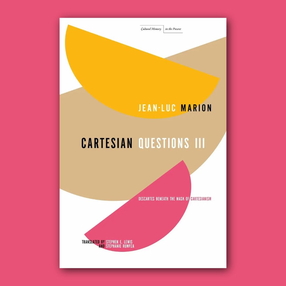 Book cover of Cartesian Questions III: Descartes Beneath the Mask of Cartesianism by
Jean-Luc Marion, Translated by Stephen E. Lewis and Stephanie Rumpza