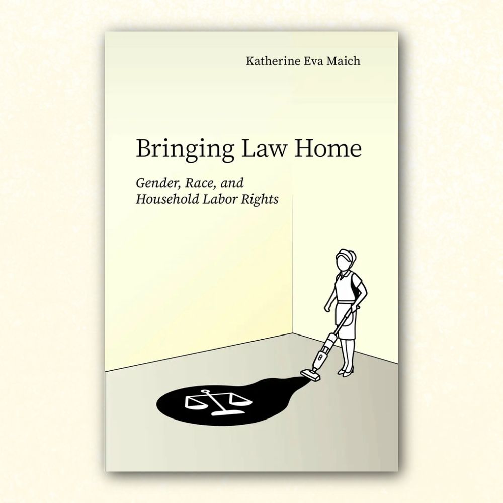 Book cover of Bringing Law Home: Gender, Race, and Household Labor Rights by Katherine Eva Maich