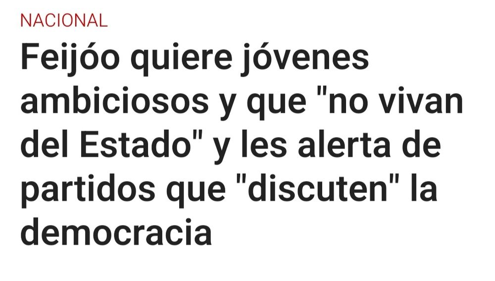 Feijóo quiere jóvenes ambiciosos y que "no vivan del Estado" y les alerta de
partidos que "discuten" la democracia