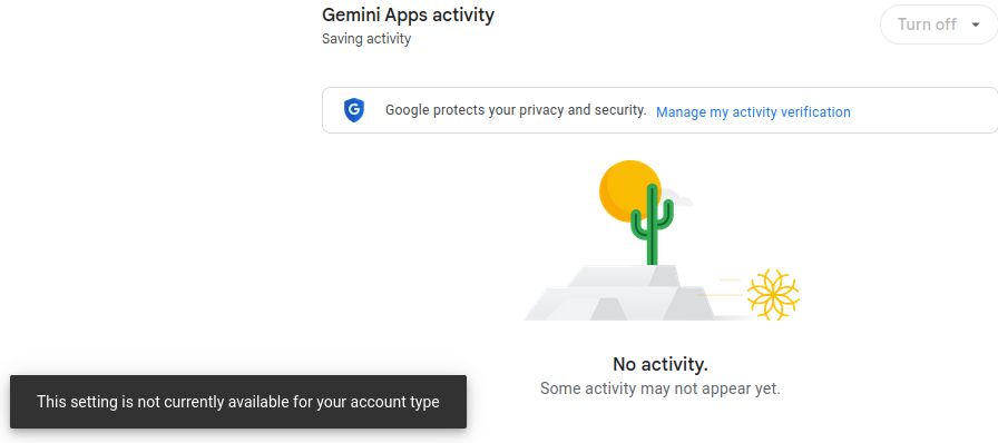 A screenshot of Google's Gemini Apps activity settings, where the Turn off button is greyed out. A notification states that "This setting is not currently available for your account type", suggesting that you cannot turn off Gemini on a free account.