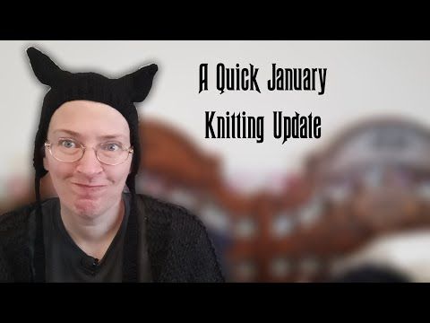 A Quick January Update with Lots of Knitting Stuff