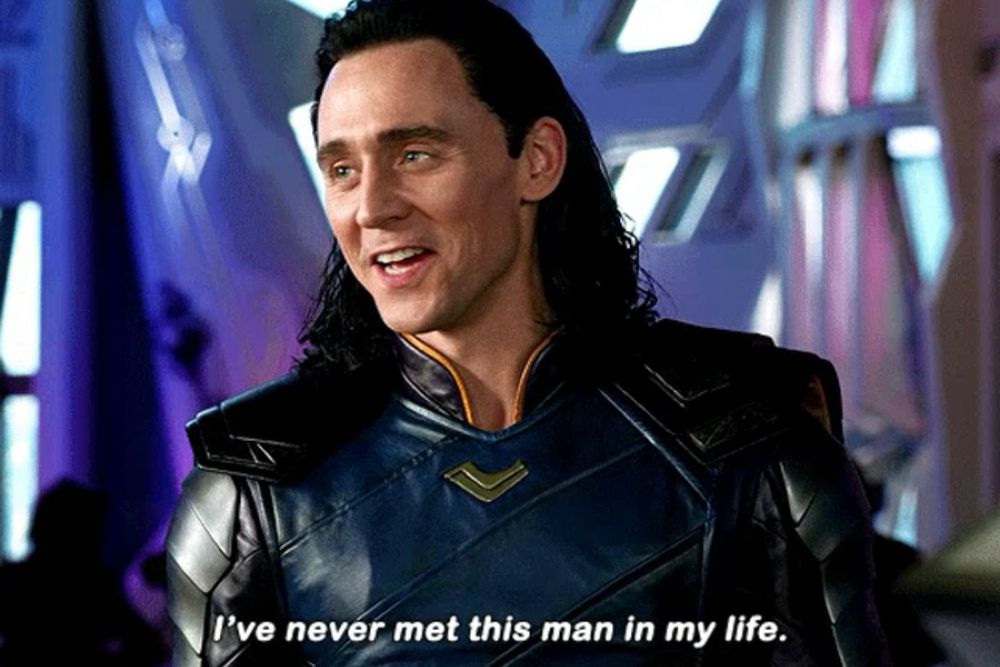 Loki says "I've never met this man in my life."