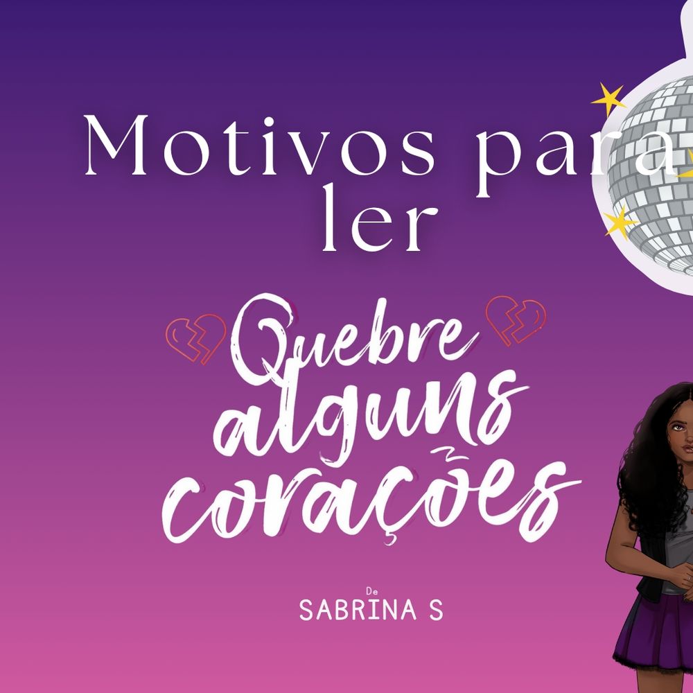 Foto com fundo em degradê, em letras garrafais "motivos para ler" e em letras cursivas "quebre alguns corações" de Sabrina S
