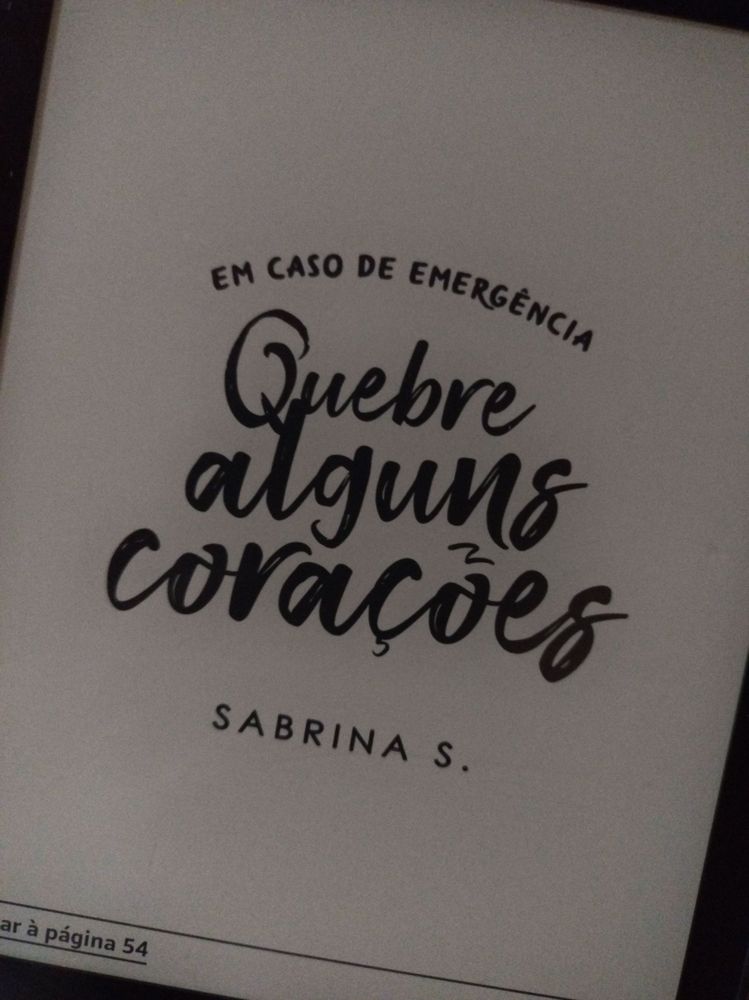 Em caso de emergência 
Quebre alguns corações 
De Sabrina S.