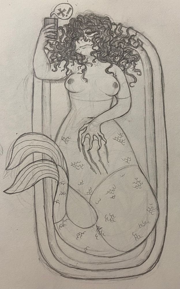 A sketch of a mermaid in a bathtub seen from above. She holds her phone and looks at it with an unimpressed expression. A small text bubble above the phone features a large X and ! on it. Her other hand claws at her pelvic region leaving behind scratch marks. 