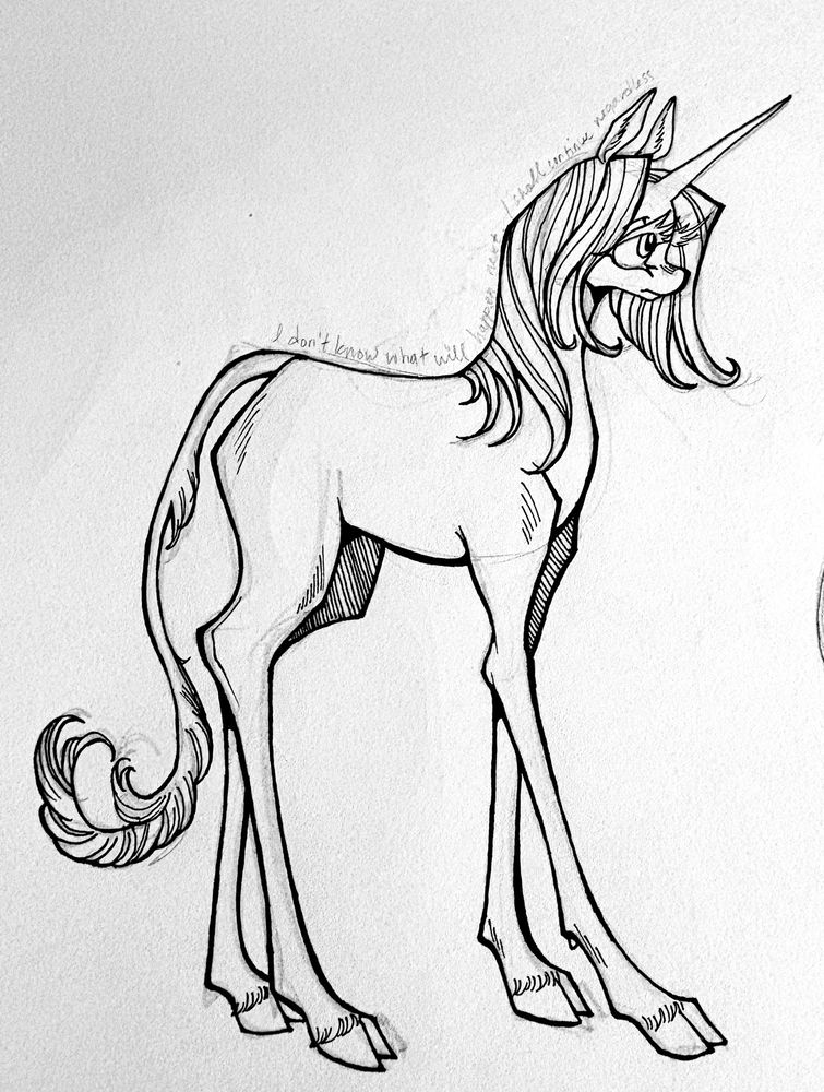 Inked sketch of a unicorn standing and looking unsure. Text reads “I don’t know what will happen next. I shall continue regardless”