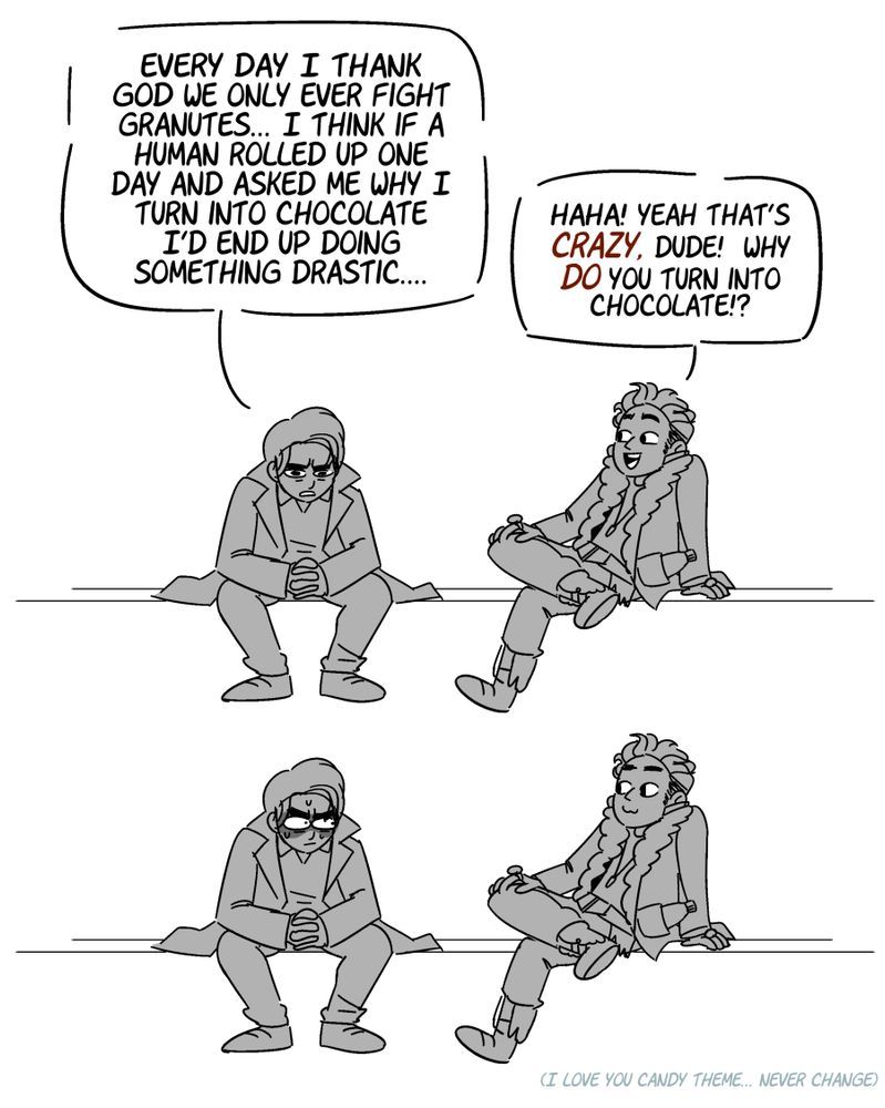 A loose, black and white comic of Hanto and Nitou from kamen rider.  First panel Hanto says with a haunted expression "Every day I thank god we only ever fight granutes... I think if a human rolled up one day and asked me why I turn into chocolate I'd end up doing something drastic..."  Nitou sits beside him, leaned back, relaxed and replies: "Haha!  Yeah that's crazy dude!  Why do you turn into chocolate?"
Hanto stares daggers at Nitou in the final panel, expression dark.  Nitou just sits in the same relaxed position as if genuinely waiting for an answer.  