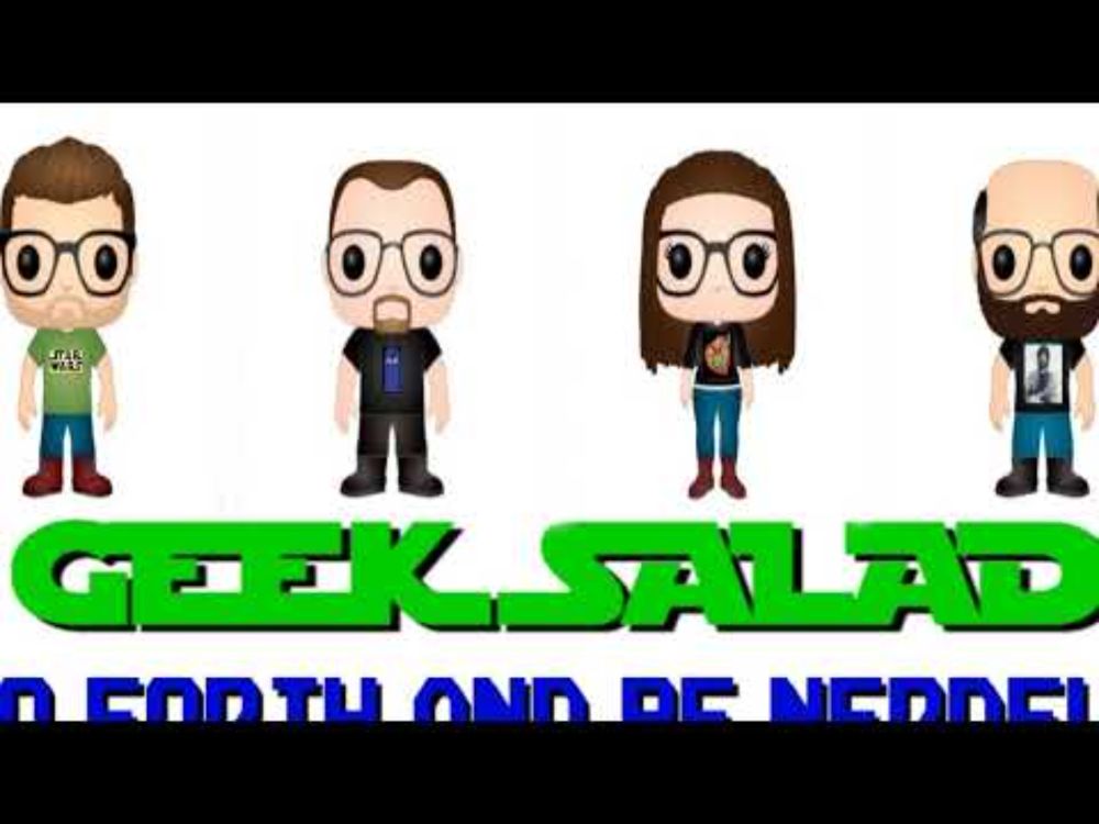 Geek Salad podcast episode 258