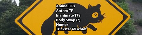 Tanuki crossing sign with tages for Crosstown Tanuki

Animal TFs
Anthro TF
Inanimate TFs
Body Swap (?)
Humor
Trickster Mischief