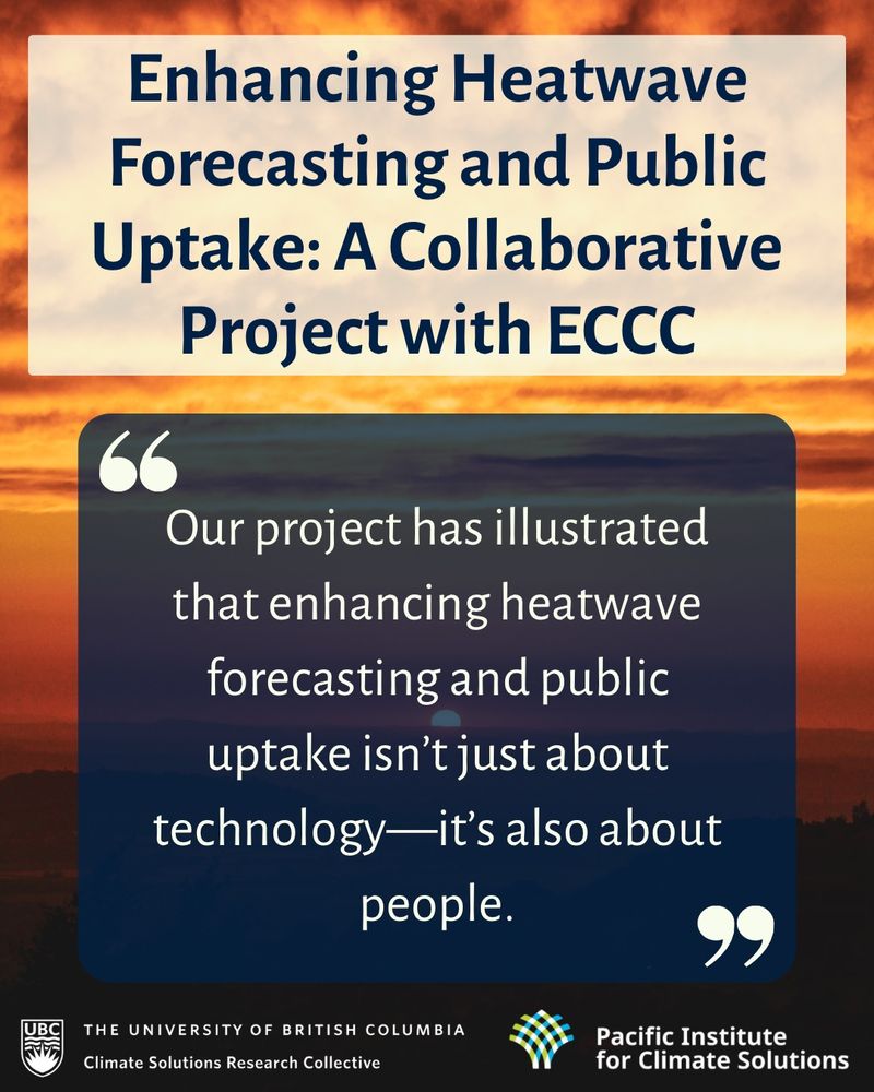 Enhancing Heatwave Forecasting and Public Uptake: A Collaborative Project with ECCC. “Our project has illustrated that enhancing forecasting and public uptake isn’t just about technology— it’s also about people”. 
