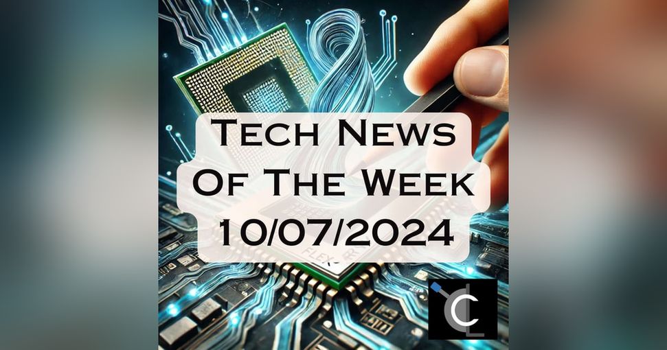 Tech News of the Week - 10/07/2024