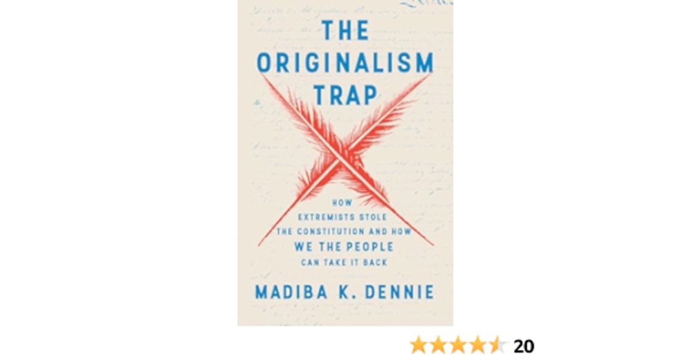 The Originalism Trap: How Extremists Stole the Constitution and How We the People Can Take It Back