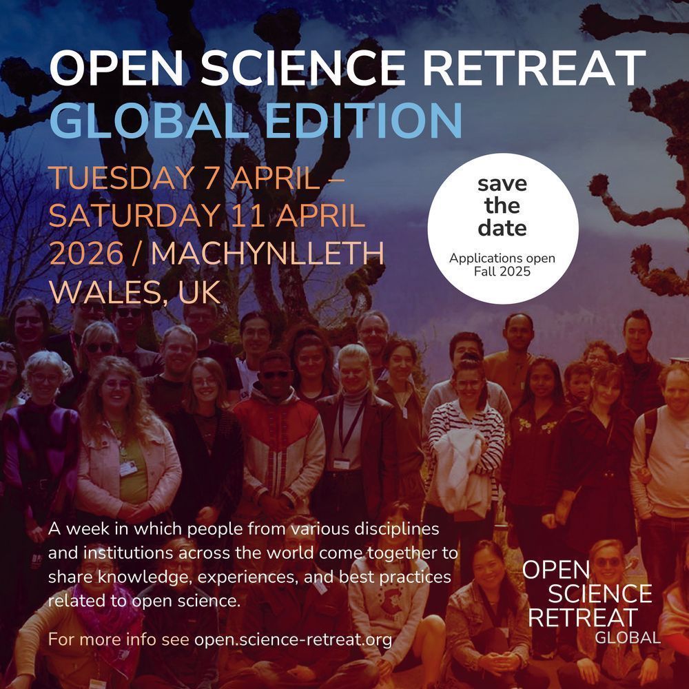 A picture with group of people who attended OSR last year. The following details are mentionedOPEN SCIENCE RETREAT
GLOBAL EDITION TUESDAY 7 APRIL - SATURDAY 11 APRIL
2026 / MACHYNLLETH, Wales, UK. Applications open- Fall 2025. A week in which people from various disciplines and institutions across the world come together to share knowledge, experiences, and best practices related to open science.
For more info see open.science-retreat.org