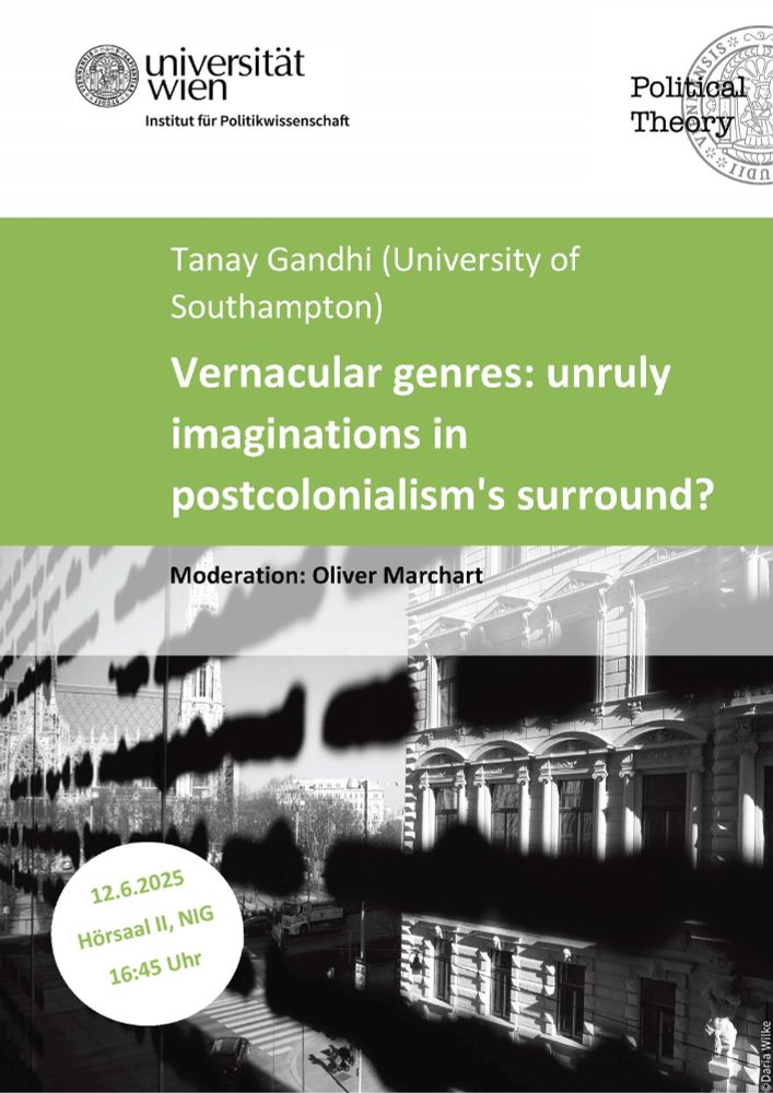 Event poster for a talk by Tanay Gandhi (University of Southampton) titled "Vernacular genres: unruly imaginations in postcolonialism's surround?", takes place on June 12, at 16:45 PM in Hörsaal ll, NIG


